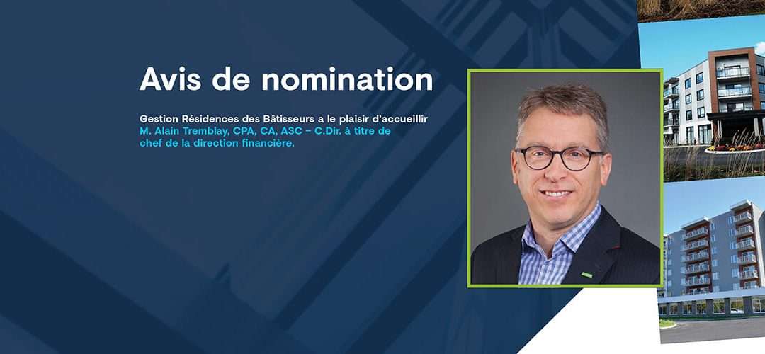 L’équipe de la haute direction des Résidences des Bâtisseurs renforcée avec l’arrivée d’Alain Tremblay à titre de Chef de la direction financière.