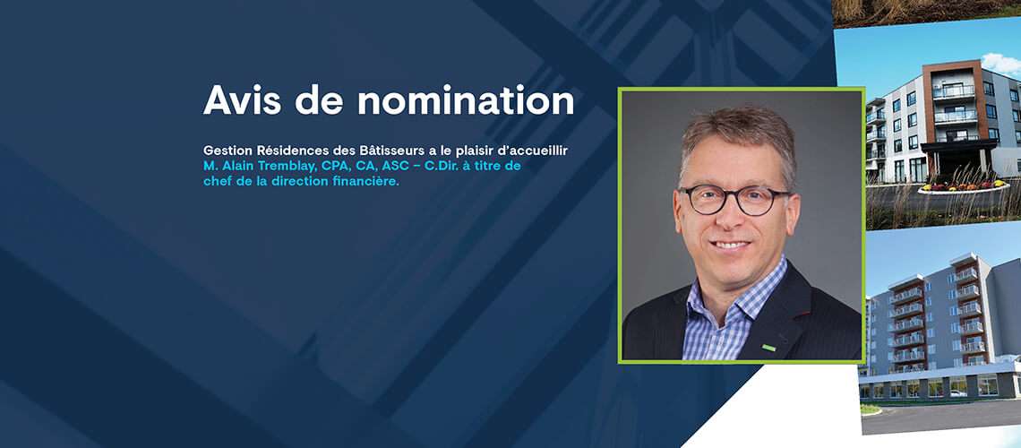 L’équipe de la haute direction des Résidences des Bâtisseurs renforcée avec l’arrivée d’Alain Tremblay à titre de Chef de la direction financière.